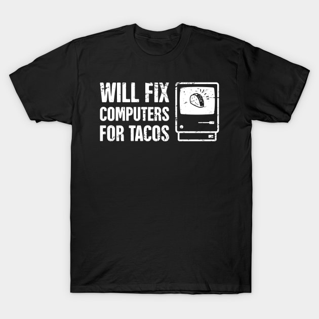 Tech Support – Will Fix Computers For Tacos T-Shirt by MeatMan